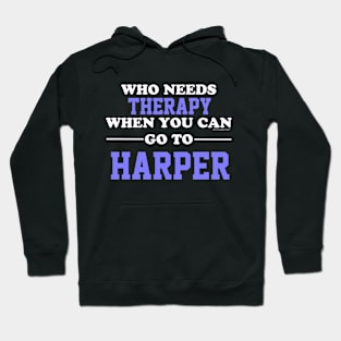 Who Needs Therapy When You Can Go To Harper Hoodie